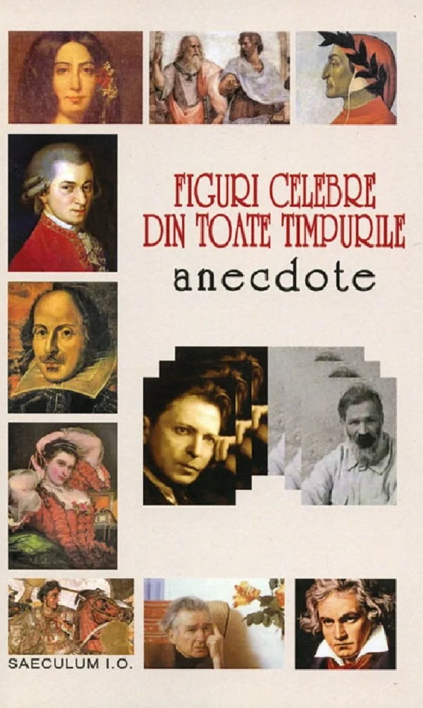 Figuri celebre din toate timpurile. Anecdote