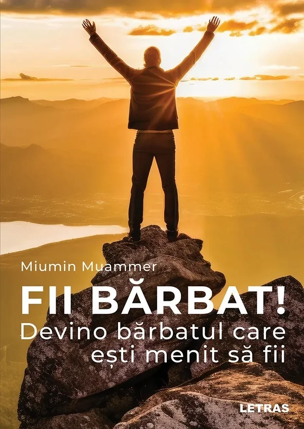 Fii barbat! Devino barbatul care esti menit sa fii
