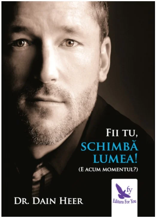Fii tu, schimba lumea! - Dr. Dain Heer