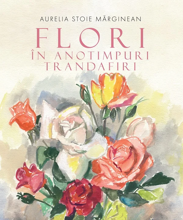 Flori in anotimpuri. Trandafiri