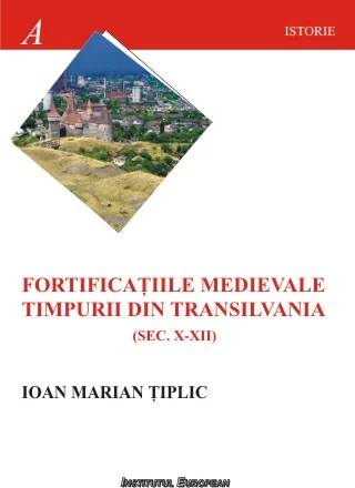 Fortificatiile medievale timpurii din Transilvania  (sec.X-XII)