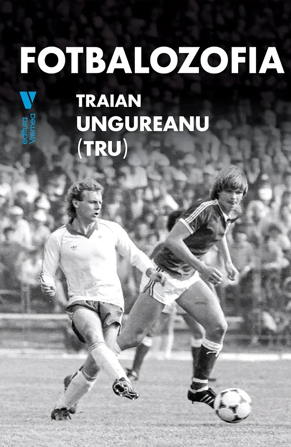 Fotbalozofia - Traian Ungureanu (TRU)