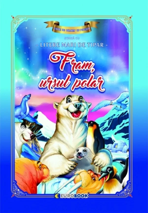 Fram, ursul polar. Carte de colorat cu povesti scrisa cu litere mari de tipar