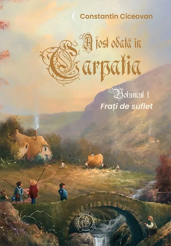 Frati de suflet. Seria A fost odata in Carpatia Vol.1