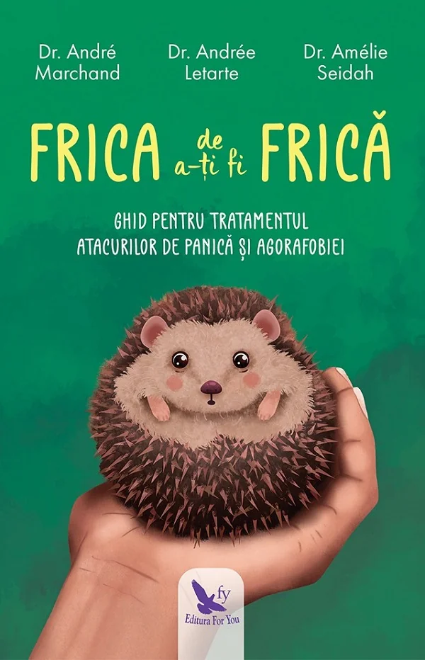 Frica de a-ti fi frica - Andre Marchand, Andre Letarte, Amelia Seidah