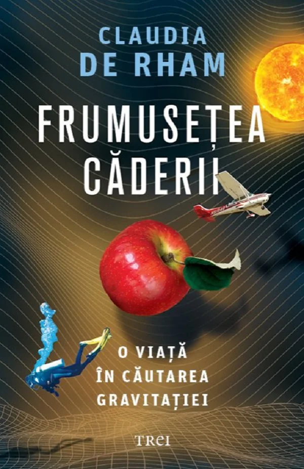 Frumusetea caderii. O viata in cautarea gravitatiei