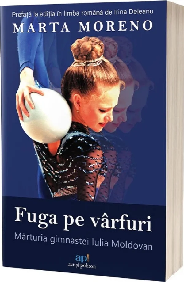 Fuga pe varfuri. Marturia gimnastei Iulia Moldovan
