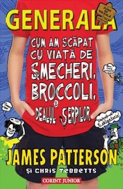 Generala vol.4: Cum am scapat cu viata de smecheri - James Patterson
