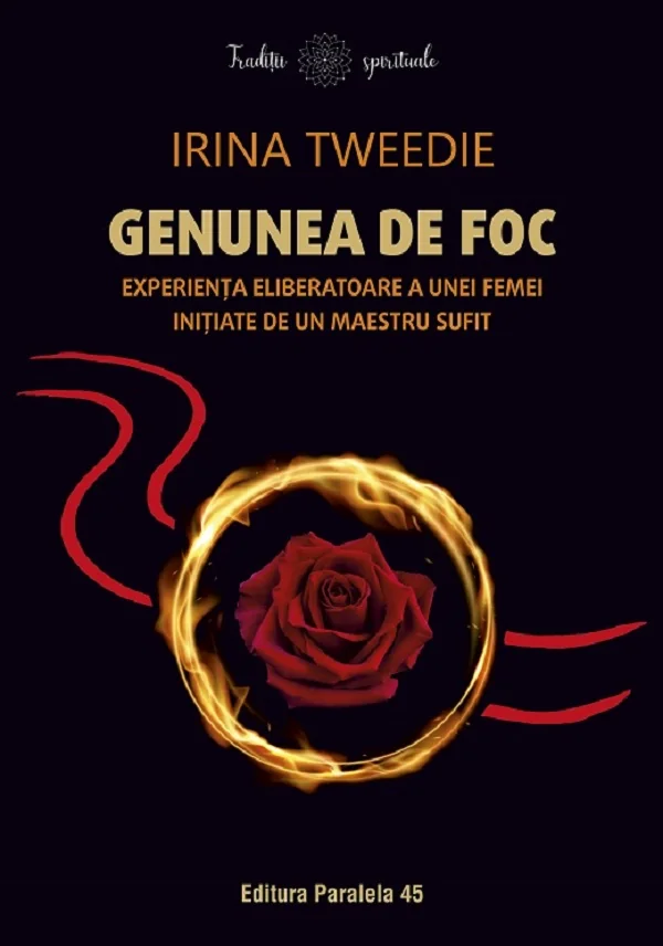 Genunea de foc. Experienta eliberatoare a unei femei initiate de un maestru sufit