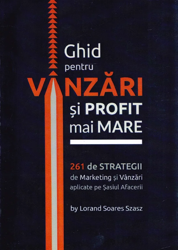 Ghid pentru vanzari si profit mai mare. 261 de strategii de marketing