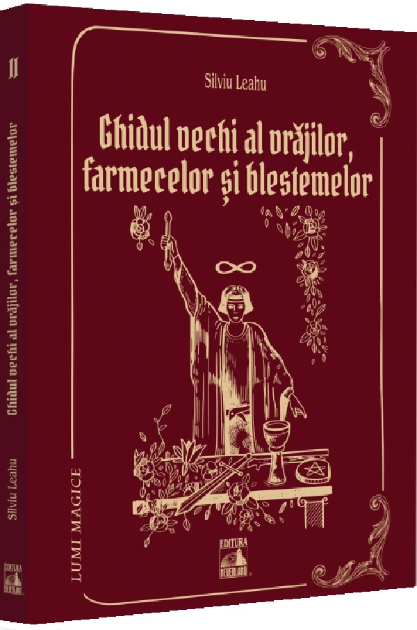 Ghidul vechi al vrajilor, farmecelor si blestemelor