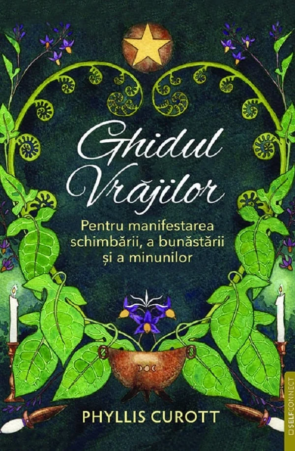 Ghidul vrajilor. Pentru manifestarea schimbarii, a bunastarii si a minunilor