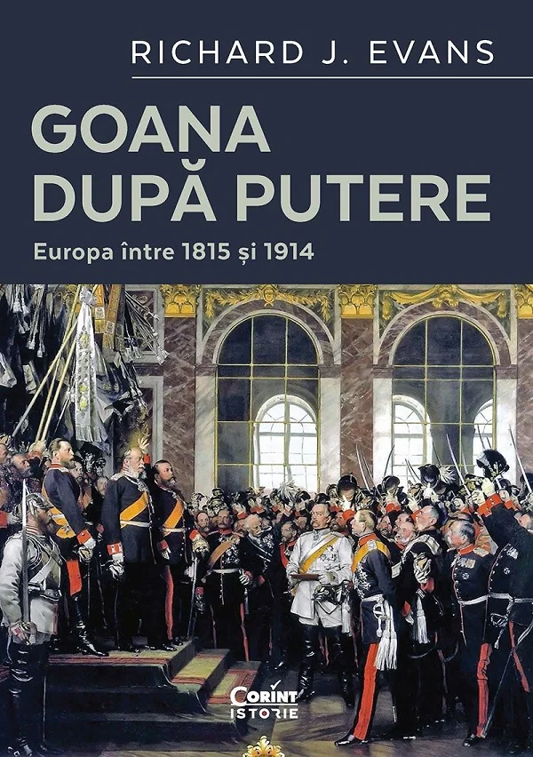 Goana dupa putere. Europa intre 1815 si 1914