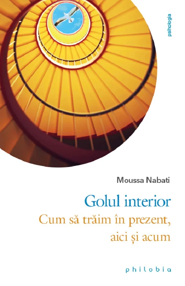 Golul interior. Cum sa traim in prezent, aici si acum