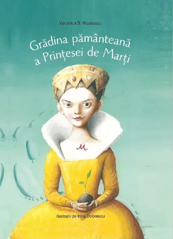 Gradina pamanteana a Printesei de Marti -  Veronica D. Niculescu