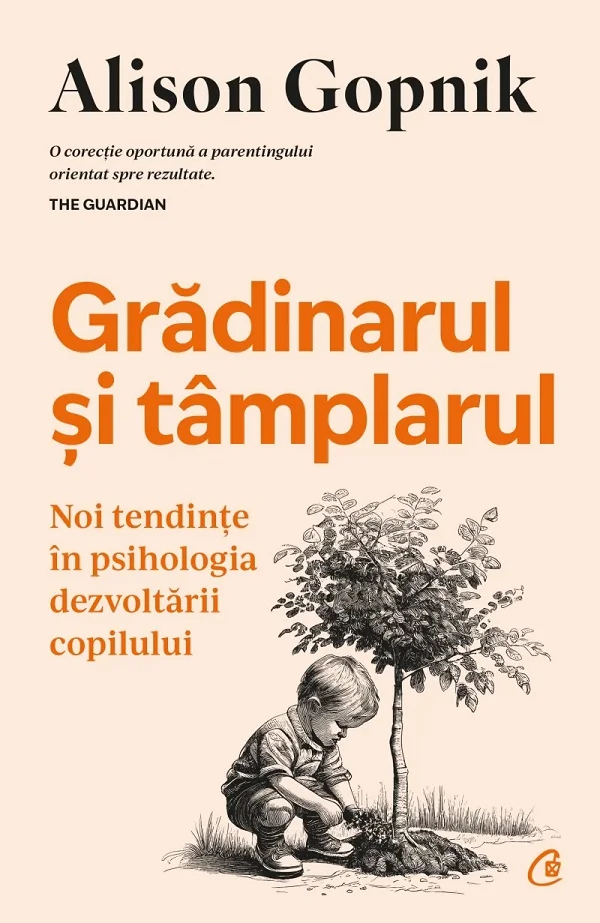 Gradinarul si tamplarul. Noi tendinte in psihologia dezvoltarii copilului