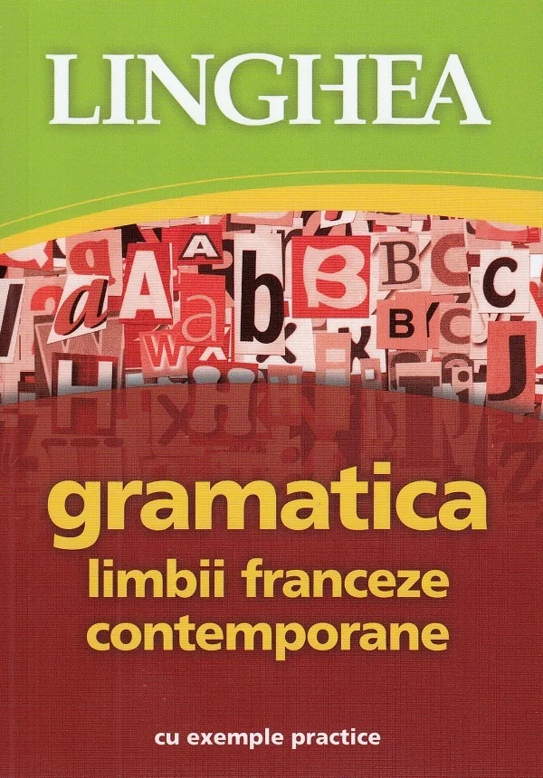 Gramatica limbii franceze contemporane cu exemple practice
