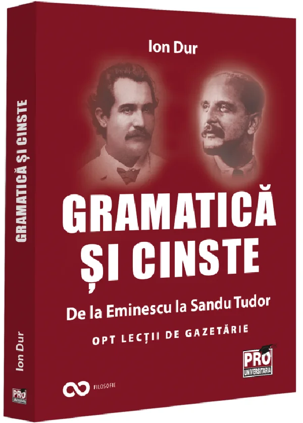 Gramatica si cinste. De la Eminescu la Sandu Tudor