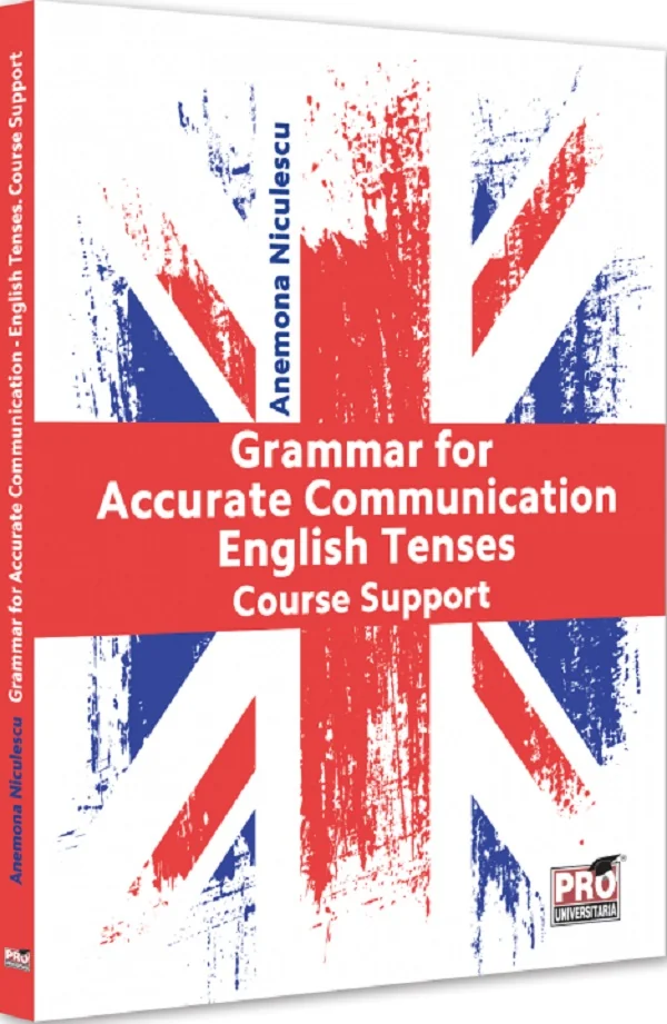 Grammar for Accurate Communication: English Tenses. Course Support
