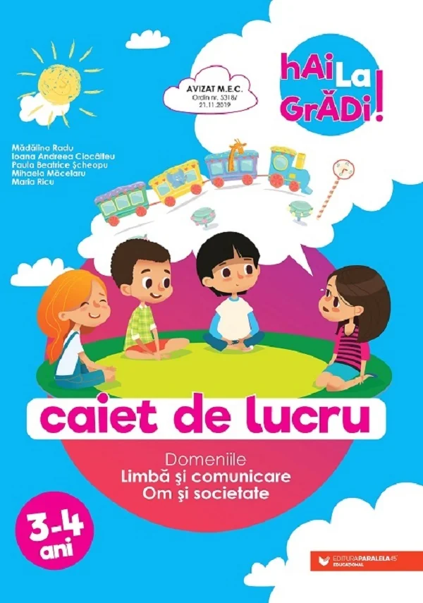 Hai la gradi! Limba si comunicare. Om si societate 3-4 ani - Paula Beratrice Scheopu, Madalina Radu, Ioana Andreea Ciocalteu, Mihaela Macelaru, Maria Ricu