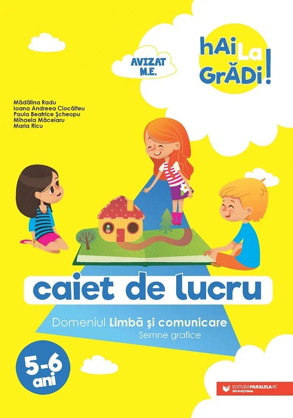 Hai la gradi! Limba si comunicare. Semne grafice 5-6 ani - Madalina Radu, Ioana Andreea Ciocalteu, Paula Beatrice Scheopu, Mihaela Macelaru, Maria Ricu