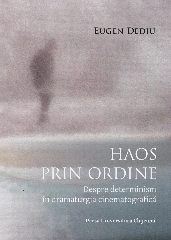 Haos prin ordine. Despre determinism in dramaturgia cinematografica