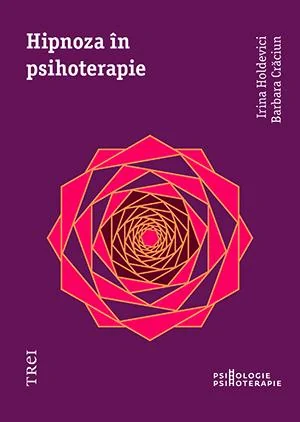 Hipnoza in psihoterapie - Irina Holdevici, Barbara Craciun