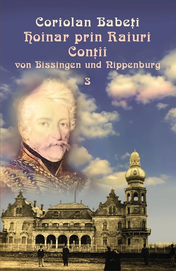 Hoinar prin Raiuri Vol.3: Contii von Bissingen und Nippenburg, 1818-1918