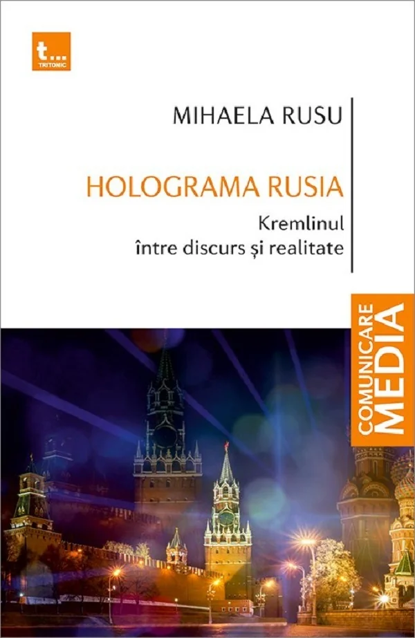 Holograma Rusia. Kremlinul intre discurs si realitate