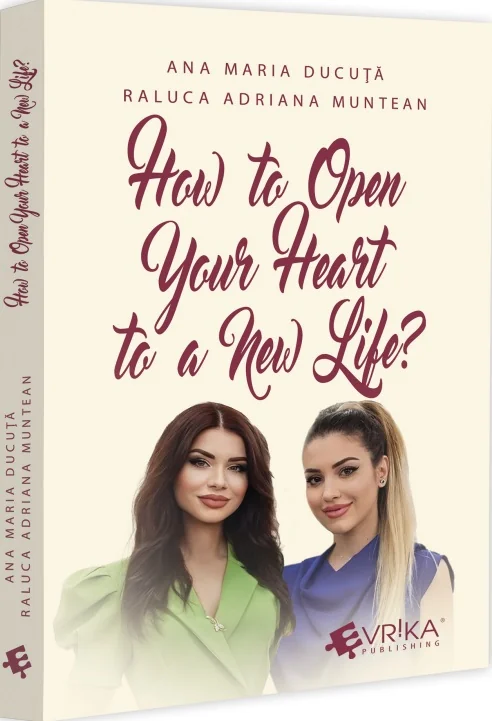 How to Open Your Heart to a New Life? - Ana Maria Ducuta, Raluca Adriana Muntean