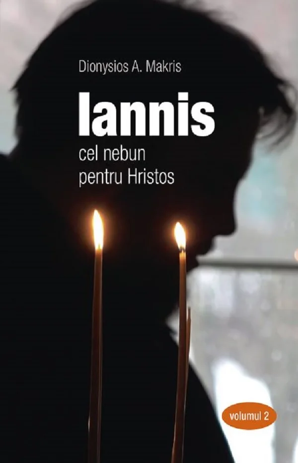 Iannis cel nebun pentru Hristos. Vol.2