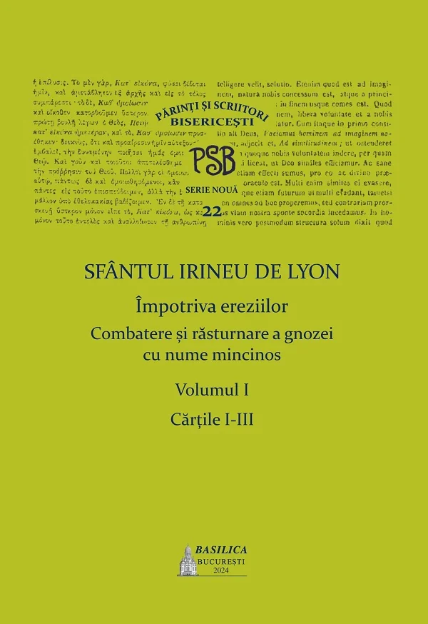 Impotriva ereziilor. Combatare si rasturnare a gnozei cu nume mincinos Vol.1: Cartile I-III