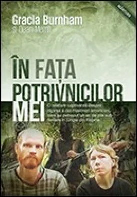 In Fata Potrivnicilor Mei - Gracia Burnham, Dean Merrill