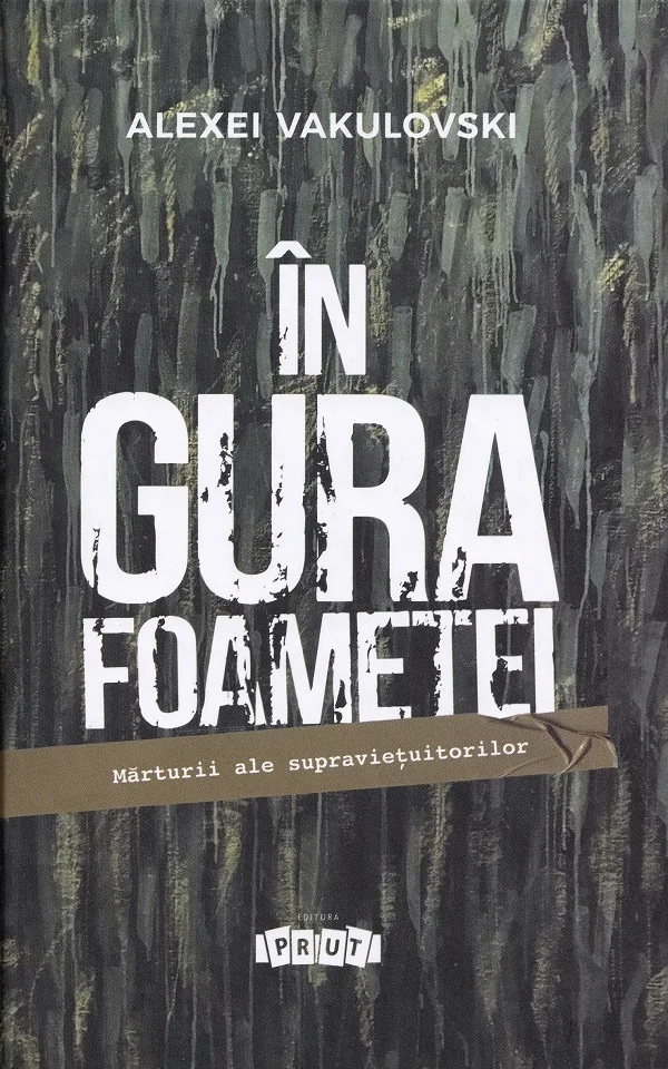 In gura foametei. Marturii ale supravietuitorilor