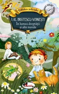 In lumea dreptatii si alte nuvele - I.Al. Bratescu-Voinesti