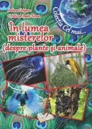 In lumea misterelor (despre plante si animale) - Adina Grigore, Cristina Ipate-Toma
