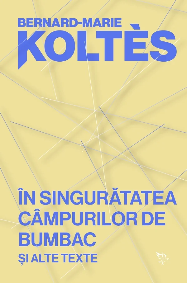 In singuratatea campurilor de bumbac si alte texte