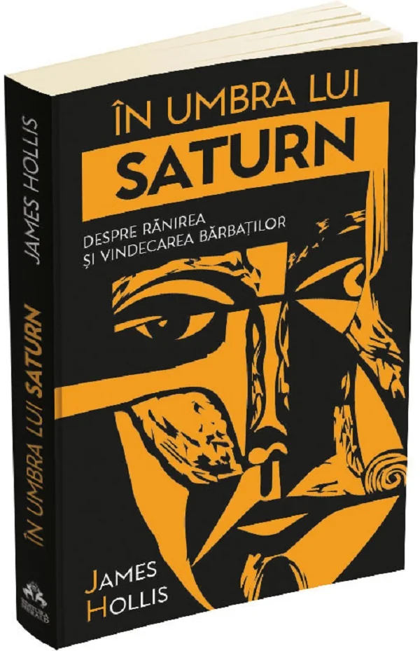 In umbra lui Saturn. Despre ranirea si vindecarea barbatilor
