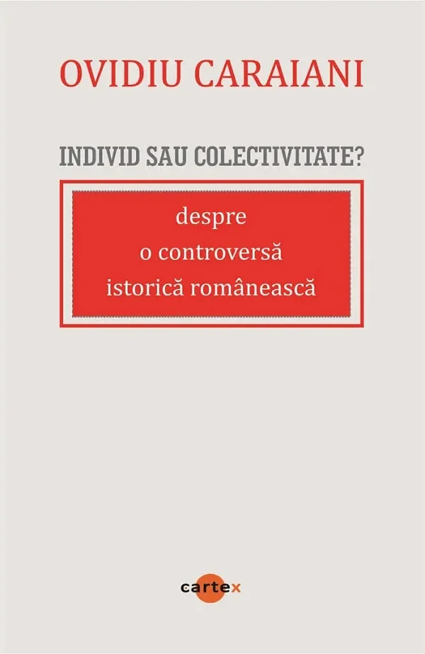 Individ sau colectivitate? Despre o controversa romaneasca istorica