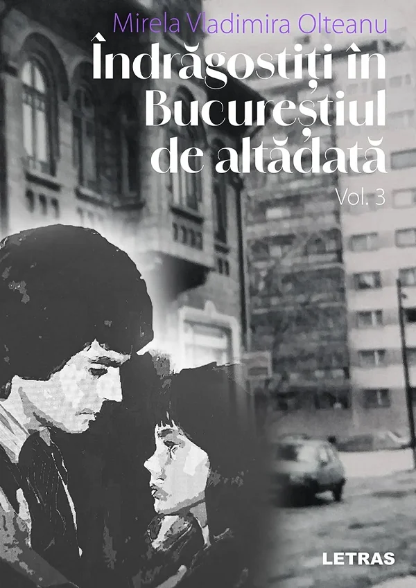 Indragostiti in Bucurestiul de altadata Vol.3