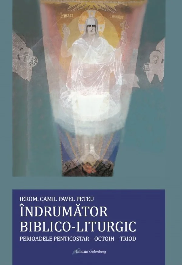 Indrumator biblico-liturgic. Perioadele Penticostar-Octoih-Triod