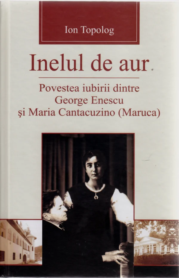Inelul de aur. Povestea iubirii dintre George Enescu si Maria Cantacuzino