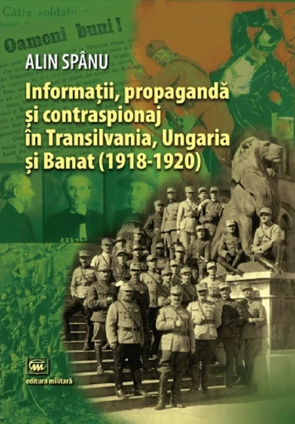 Informatii, propaganda si contraspionaj in Transilvania, Ungaria si Banat