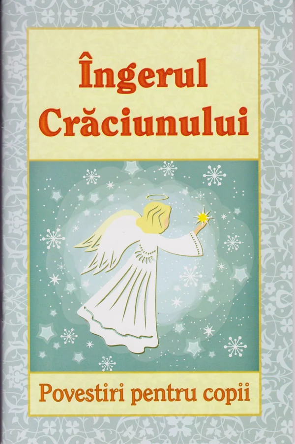 Ingerul Craciunului. Povestiri pentru copii
