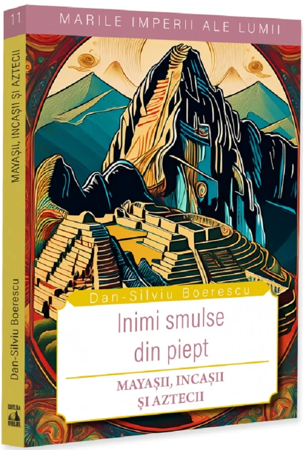 Inimi smulse din piept. Mayasii, Incasii si Aztecii