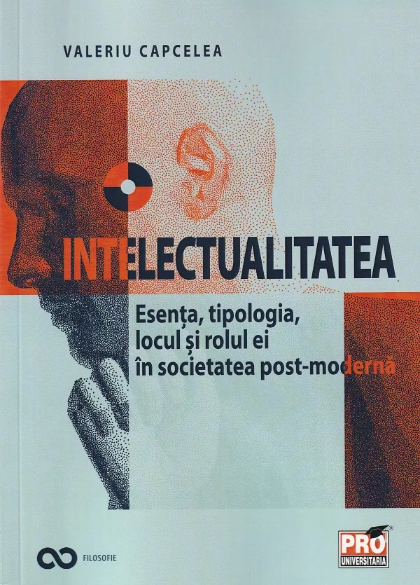Intelectualitatea. Esenta, tipologia, locul si rolul ei -  Valeriu Capcelea