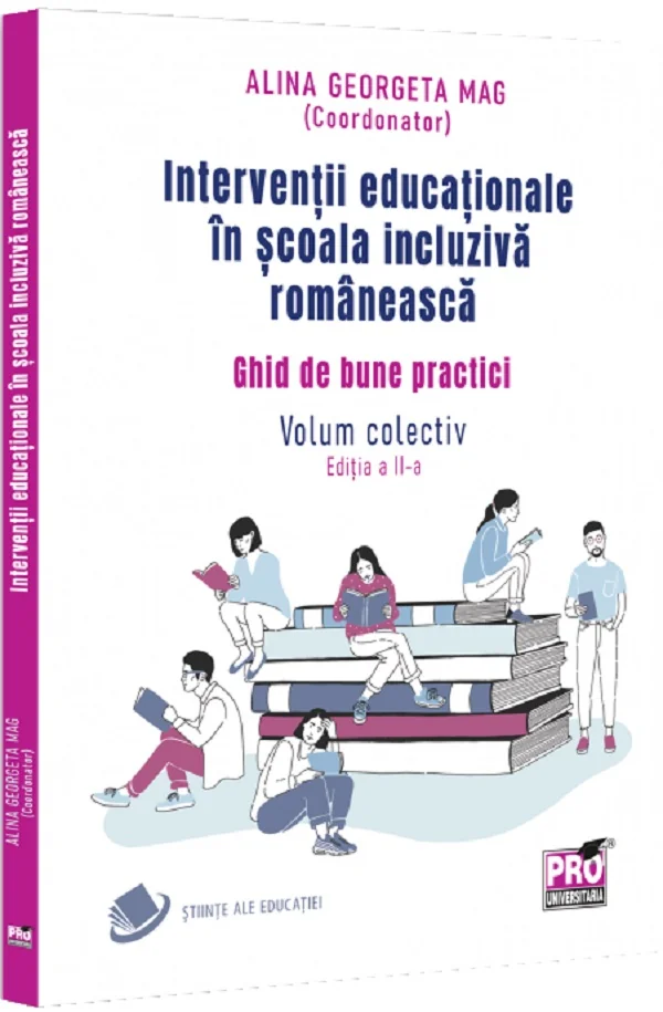 Interventii educationale in scoala incluziva romaneasca. Ghid de bune practici. Volum colectiv