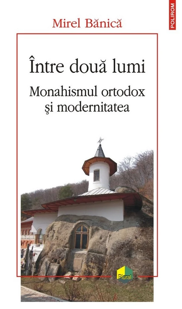 Intre doua lumi. Monahismul ortodox si modernitatea
