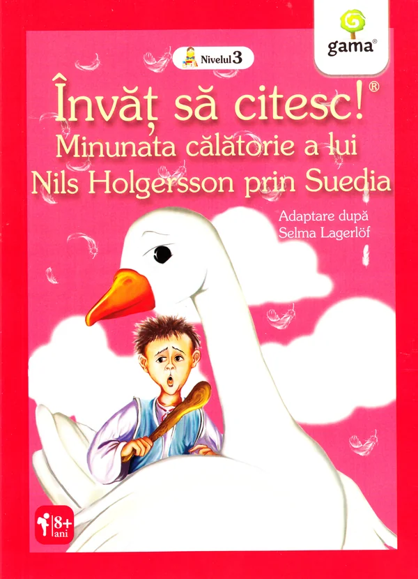 Invat sa citesc! Minunata calatorie a lui Nils Holgersson prin Suedia. Adaptare dupa Selma Lagerlof - Nivelul 3