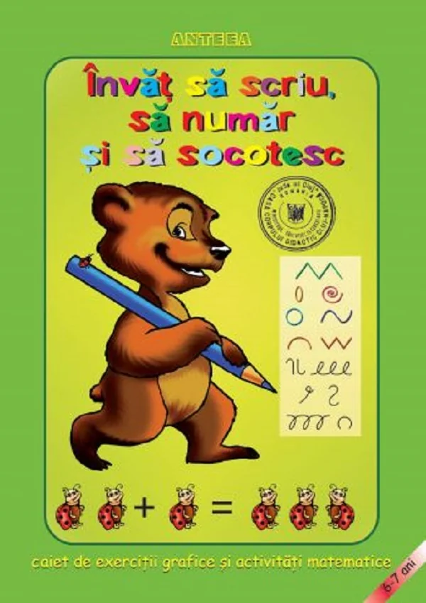 Invat sa scriu, sa numar si sa socotesc. Caiet de exercitii grafice si activitati matematice